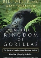 Okładka książki In the Kingdom of Gorillas. The Quest to Save Rwandas Mountain Gorillas Amy Vedder, Bill Weber