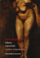 Okładka książki Albert Lipczinski. Malarz niepokorny David Bingham
