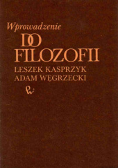Okładka książki Wprowadzenie do filozofii Leszek Kasprzyk, Adam Węgrzecki