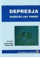 Okładka książki Depresja. Wiedzieć aby pomóc Dominika Dudek, Andrzej Zięba