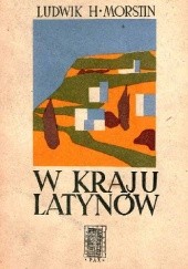 Okładka książki W kraju Latynów Ludwik Hieronim Morstin