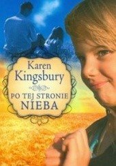 Okładka książki Po tej stronie nieba Karen Kingsbury