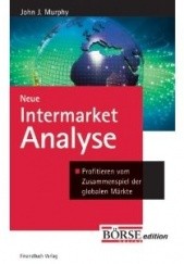 Okładka książki Neue Intermarket-Analyse Profitieren vom Zusammenspiel der globalen Märkte John J. Murphy