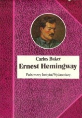 Okładka książki Ernest Hemingway. Historia życia Carlos Baker