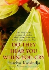 Okładka książki Do They Hear You When You Cry Fauziya Kassindja