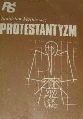 Okładka książki Protestantyzm Stanisław Markiewicz