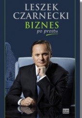 Okładka książki Biznes po prostu Leszek Czarnecki