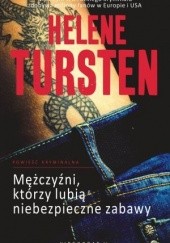 Okładka książki Mężczyźni, którzy lubią niebezpieczne zabawy Helene Tursten