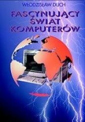 Okładka książki Fascynujący świat komputerów Włodzisław Duch