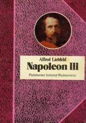 Okładka książki Napoleon III Alfred Liebfeld