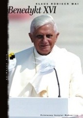 Benedykt XVI. Joseph Ratzinger: jego życie - jego wiara - jego dążenia