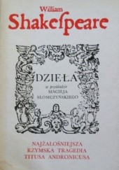 Okładka książki Najżałośniejsza rzymska tragedia Titusa Andronicusa William Shakespeare