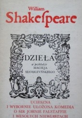 Okładka książki Ucieszna i wybornie ułożona komedia o sir Johnie Falstaffie i wesołych niewiastach z Windsoru William Shakespeare