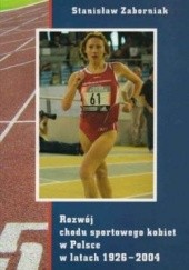Okładka książki Rozwój chodu sportowego kobiet w Polsce w latach 1926–2004 Stanisław Zaborniak