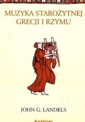 Okładka książki Muzyka starożytnej Grecji i Rzymu John Gray Landels