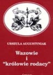 Okładka książki Wazowie i królowie rodacy Urszula Augustyniak