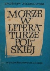 Okładka książki Morze w literaturze polskiej Bronisław Miazgowski