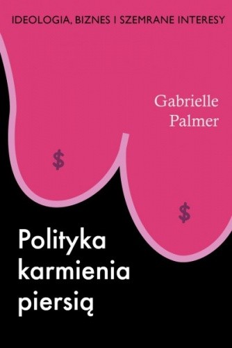 The Politics of Breastfeeding by Gabrielle Palmer