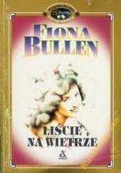 Okładka książki Liście na wietrze Fiona Bullen
