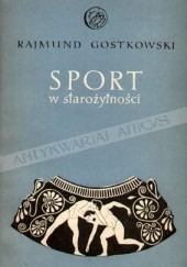 Okładka książki Sport w starożytności Rajmund Gostkowski