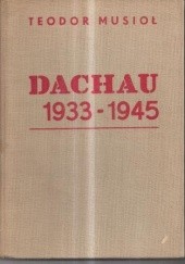 Okładka książki Dachau 1933-1945 Teodor Musioł