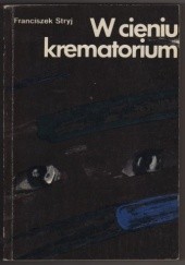 Okładka książki W cieniu krematorium Franciszek Stryj