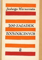 Okładka książki 500 zagadek zoologicznych Jadwiga Wernerowa