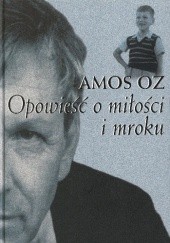 Okładka książki Opowieść o miłości i mroku Amos Oz