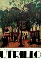 Okładka książki Utrillo. Uniesienia i niedole cyganerii Montmartreu Jean-Paul Crespelle