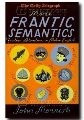 Okładka książki More Frantic Semantics. Further Adventures in Modern English John Morrish, John Morrish