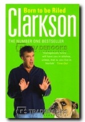 Okładka książki Born to be riled Jeremy Clarkson