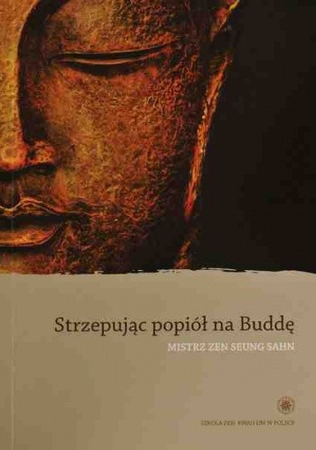 Okładka książki Strzepując popiół na buddę Seung Sahn