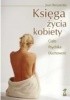 Okładka książki KSIĘGA ŻYCIA KOBIETY. Ciało - Psychika - Duchowość Joan Borysenko