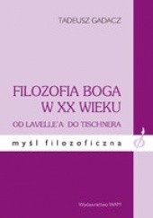 Okładka książki Filozofia Boga w XX wieku Tadeusz Gadacz