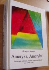 Okładka książki Ameryka, Ameryka! : antologia wierszy poetów amerykańskich po 1940 roku praca zbiorowa