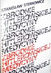 Okładka książki Zbrodnie hitlerowskiej medycyny Stanisław Sterkowicz