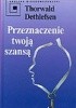 Okładka książki Przeznaczenie twoją szansą Dethlefsen Thorwald