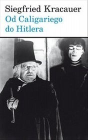 Okładka książki Od Caligariego do Hitlera. Z psychologii filmu niemieckiego Siegfried Kracauer