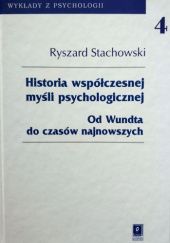 Okładka książki Historia współczesnej myśli psychologicznej. Od Wundta do czasów najnowszych Ryszard Stachowski
