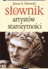 Okładka książki Słownik artystów starożytności Janusz A. Ostrowski