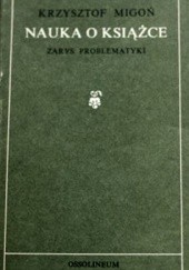 Okładka książki Nauka o książce: zarys problematyki Krzysztof Migoń