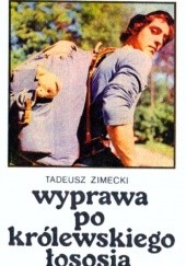 Okładka książki Wyprawa po królewskiego łososia Tadeusz Zimecki