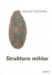 Okładka książki Struktura mitów Maciej Czeremski
