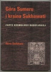 Okładka książki Góra Sumeru i kraina Sukhawati. Zarys kosmologii buddyjskiej Akira Sadakata