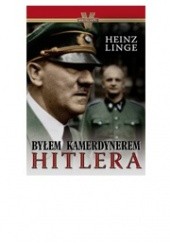 Okładka książki Byłem kamerdynerem Hitlera Heinz Linge