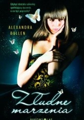 Okładka książki Złudne marzenia Alexandra Bullen
