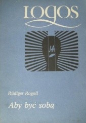 Okładka książki Aby być sobą. Wprowadzenie do analizy transakcyjnej Rüdiger Rogoll