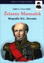 Okładka książki Żelazny Marszałek. Biografia M.L. Davouta John G. Gallaher