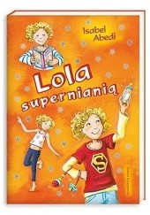 Okładka książki Lola supernianią Isabel Abedi