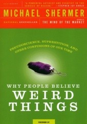 Okładka książki Why People Believe Weird Things Michael Shermer